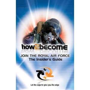  Join the Royal Air Force (How2become Insiders Guide 