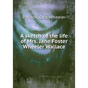   Mrs. Jane Foster Wheeler Wallace. v. 1 2 Otis Wheeler Pollock Books