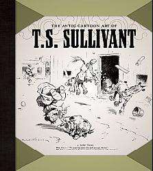 The Antic Cartoon Art of T. S. Sullivant (Paperback)  