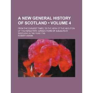 New General History of Scotland (Volume 4); From the Earliest Times 