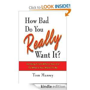 How Bad Do You Really Want It? Tom Massey  Kindle Store