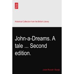 John a Dreams. A tale  Second edition. Julian Russell. Sturgis 