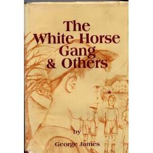   : The White Horse Gang & Others (9780951355503): George James: Books
