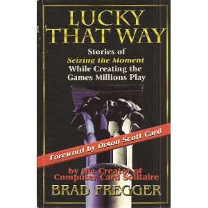  Lucky That Way: Stories of Seizing the Moment While 