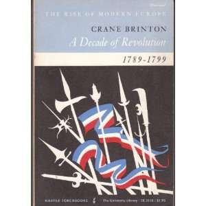  A Decade of Revolution 1789 1799 Crane Brinton Books
