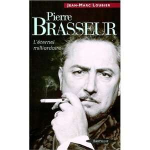  Pierre Brasseur Leternel milliardaire (French Edition 