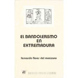 El bandolerismo en Extremadura (Biblioteca popular extremena) (Spanish 