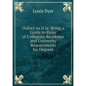  Residence and University Requirements for Degrees Louis Dyer Books