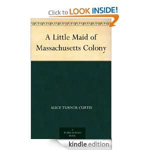  Maid of Massachusetts Colony Alice Turner Curtis, Wuanita Smith 