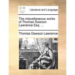  The miscellaneous works of Thomas Dawson Lawrence Esq 