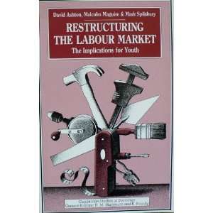  Restructuring the Labour Market (Cambridge studies in 