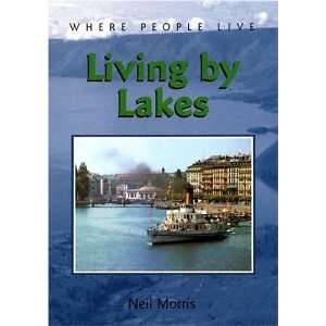  Living by Lakes (Where People Live) (9781583404850): Neil 
