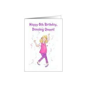  6th Birthday Dancing Queen Card for a Girl Card: Toys 