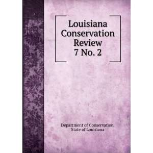 Louisiana Conservation Review. 7 No. 2 State of Louisiana Department 