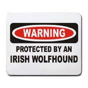    WARNING PROTECTED BY AN IRISH WOLFHOUND Mousepad: Office Products
