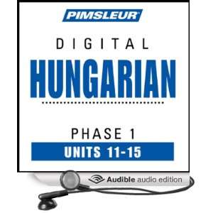 Hungarian Phase 1, Unit 11 15 Learn to Speak and Understand Hungarian 