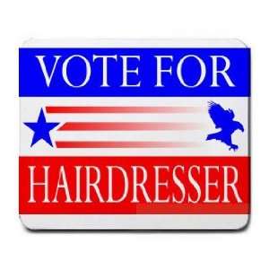  VOTE FOR HAIRDRESSER Mousepad