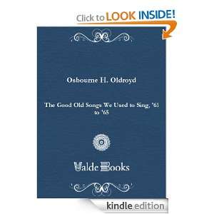The Good Old Songs We Used to Sing, 61 to 65 H. Osbourne Oldroyd 