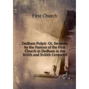  Dedham Pulpit: Or, Sermons by the Pastors of the First 