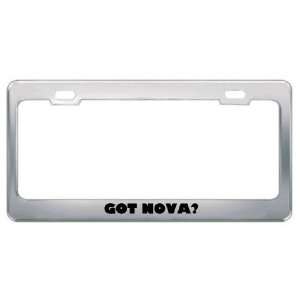  Got Nova? Girl Name Metal License Plate Frame Holder 