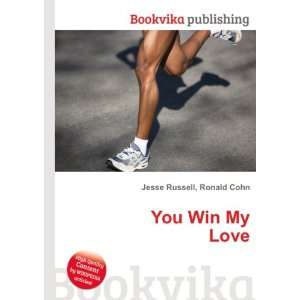  You Win My Love Ronald Cohn Jesse Russell Books