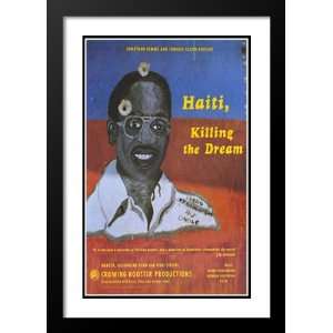  Haiti, Killing the Dream 32x45 Framed and Double Matted 