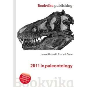  2011 in paleontology Ronald Cohn Jesse Russell Books