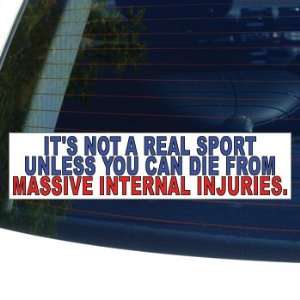  ITS NOT A REAL SPORT UNLESS YOU CAN DIE FROM MASSIVE 