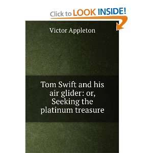  Tom Swift and his air glider; or, Seeking the platinum 