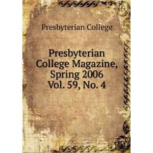   College Magazine, Spring 2006. Vol. 59, No. 4 Presbyterian College