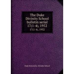  The Duke Divinity School bulletin serial. 17(1 4), 1952 Duke 