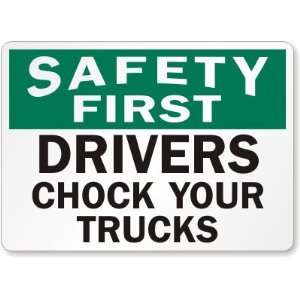  Safety First Drivers Chock Your Trucks Aluminum Sign, 14 