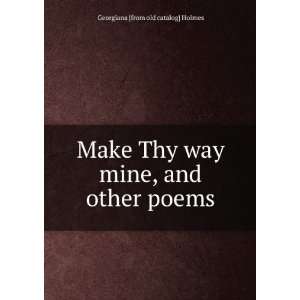  Make Thy way mine, and other poems Georgiana [from old 