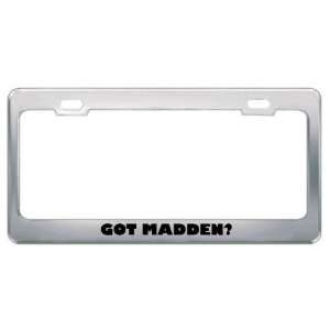  Got Madden? Last Name Metal License Plate Frame Holder 