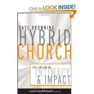  Dave BrowningsHybrid Church The Fusion of Intimacy and 