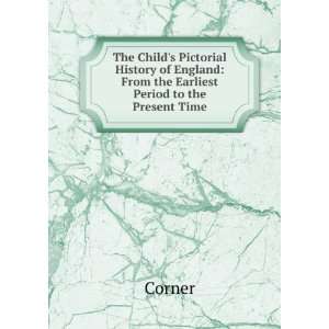 The childs pictorial history of England; Julia] Corner 