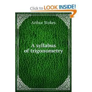  A syllabus of trigonometry Arthur Stokes Books