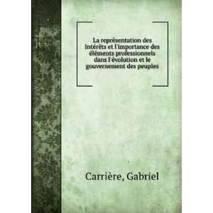   ©volution et le gouvernement des peuples Gabriel CarriÃ¨re Books