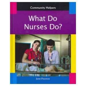  What Do Nurses Do? Pearson J Books