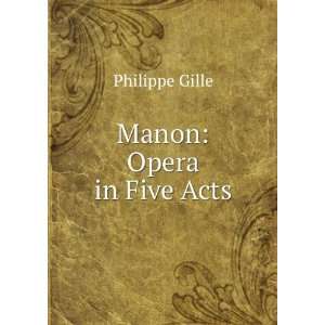  Manon Opera in Five Acts Philippe Gille Books