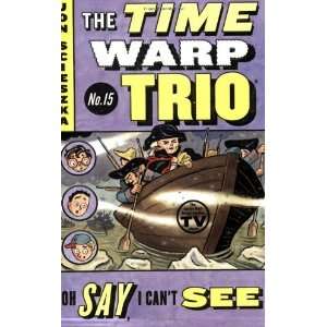   Say, I Cant See #15 (Time Warp Trio) [Paperback]: Jon Scieszka: Books