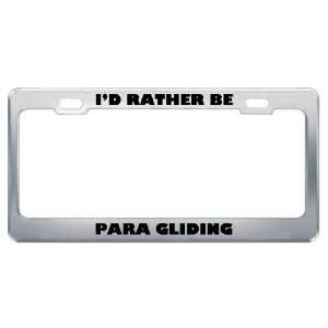  ID Rather Be Para Gliding Metal License Plate Frame Tag 