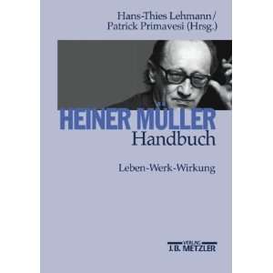 Heiner Müller Handbuch Leben   Werk   Wirkung  Hans Thies 