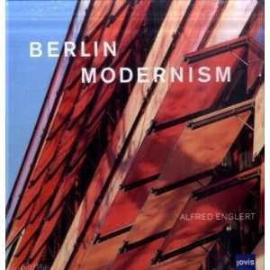 Berlin Modernism Fotografien von Alfred Englert/ Mit Texten von 