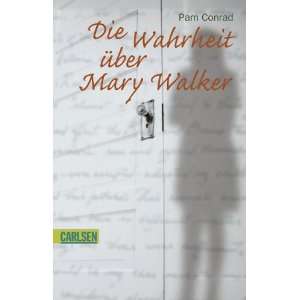 Die Wahrheit über Mary Walker.: .de: Pam Conrad: Bücher