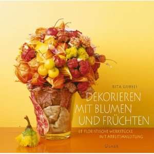 Dekorieren mit Blumen und Früchten  Rita Gijbels Bücher