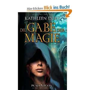Die Gabe der Magie Roman  Kathleen Duey, Marianne Schmidt 