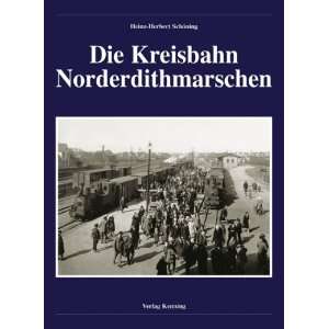 Die Kreisbahn Norderdithmarschen Nebenbahndokumentation Band 81 