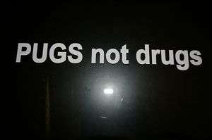 Pugs not drugs Car Truck Vinyl Window Decal Sticker  