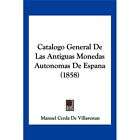 NEW Catalogo General de Las Antiguas Monedas Autonomas